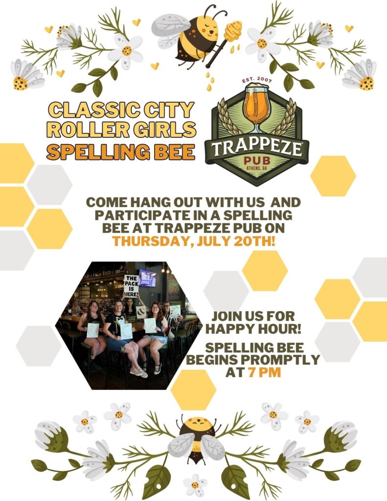 Classic City Roller Girls Spelling Bee

Come Hang out with us and participate in a spelling bee at trappeze pub on Thursday, July 20th

Join us for happy hour! Spelling Bee begins promptly at 7pm